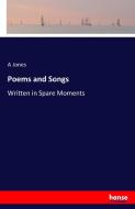 Poems and Songs di A. Jones edito da hansebooks