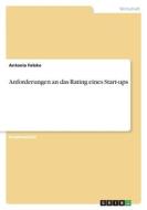 Anforderungen an das Rating eines Start-ups di Antonia Felske edito da GRIN Verlag