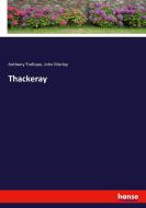 Thackeray di Anthony Trollope, John Morley edito da hansebooks