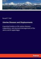 Uterine Diseases and Displacements di Russell T. Trall edito da hansebooks