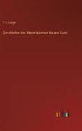 Geschichte des Materialismus bis auf Kant di F. A. Lange edito da Outlook Verlag