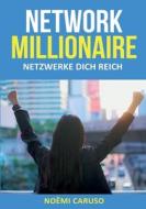 Network Millionaire - Netzwerke dich reich di Noëmi Caruso edito da Womansphere