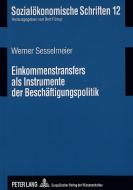 Einkommenstransfers als Instrumente der Beschäftigungspolitik di Werner Sesselmeier edito da Lang, Peter GmbH