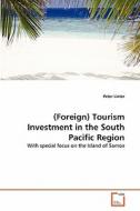 (Foreign) Tourism Investment in the South Pacific Region di Peter Linter edito da VDM Verlag