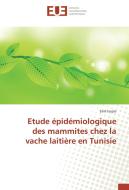 Etude épidémiologique des mammites chez la vache laitière en Tunisie di Said Jaajaa edito da Editions universitaires europeennes EUE