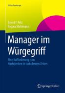 Manager im Würgegriff di Bernd F. Pelz, Regina Mahlmann edito da Gabler, Betriebswirt.-Vlg