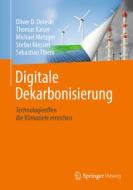 Digitale Dekarbonisierung di Oliver D. Doleski, Thomas Kaiser, Michael Metzger, Stefan Niessen, Sebastian Thiem edito da Springer-Verlag GmbH