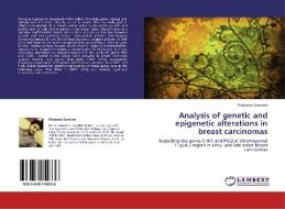 Analysis of genetic and epigenetic alterations in breast carcinomas di Ritabrata Banerjee edito da LAP Lambert Academic Publishing