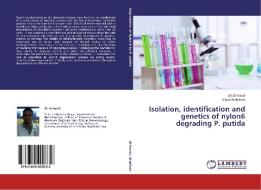 Isolation, identification and genetics of nylon6 degrading P. putida di Ali Al-Sarraf, Majid Al-Jailawi edito da LAP Lambert Academic Publishing