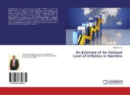 An Estimate of An Optimal Level of Inflation in Namibia di Abel Sindano edito da LAP Lambert Academic Publishing