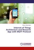 Internet of Things Architecture and Research App with MQTT Protocol di Mohsen Hallaj Asghar edito da LAP Lambert Academic Publishing