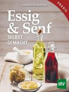 Essig & Senf selbst gemacht di Andreas Fischerauer edito da Stocker Leopold Verlag