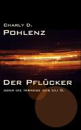 Der Pflücker di Charly D. Pohlenz edito da Books on Demand