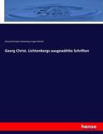 Georg Christ. Lichtenbergs ausgewählte Schriften di Georg Christoph Lichtenberg, Eugen Reichel edito da hansebooks