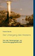 Der Untergang des Westens di Roland Steinle edito da Books on Demand