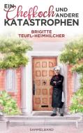 Ein Chefkoch und andere Katastrophen di Brigitte Teufl-Heimhilcher edito da Books on Demand