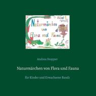 Naturmärchen von Flora und Fauna di Andrea Stopper edito da Books on Demand