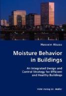 Moisture Behavior In Buildings- An Integrated Design And Control Strategy For Efficient And Healthy Buildings di Hussein Abaza edito da Vdm Verlag Dr. Mueller E.k.