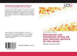 Simulación con elementos finitos de una reacción química de dos pasos di Liliana Camargo, Jairo Duque edito da EAE