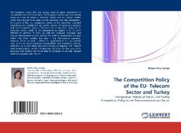 The Competition Policy of the EU- Telecom Sector and Turkey di Belgin Aksu Çanga edito da LAP Lambert Acad. Publ.