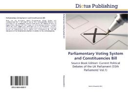 Parliamentary Voting System and Constituencies Bill di DENNIS STEVENSON edito da Dictus Publishing