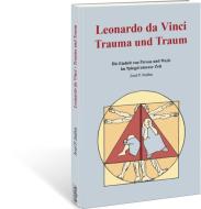 Leonardo da Vinci Trauma und Traum di Josef P. Janßen edito da Pagina Verlag GmbH