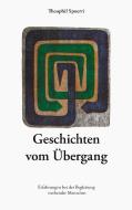 Geschichten vom Übergang di Theophil Spoerri edito da Theodor Boder Verlag