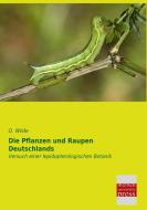 Die Pflanzen und Raupen Deutschlands di O. Wilde edito da Bremen University Press