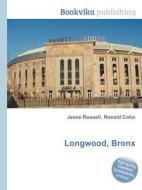 Longwood, Bronx di Jesse Russell, Ronald Cohn edito da Book On Demand Ltd.