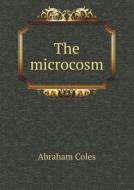 The Microcosm di Abraham Coles edito da Book On Demand Ltd.