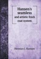Hansen's Seamless And Artistic Frock Coat System di Herman J Hansen edito da Book On Demand Ltd.