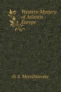 Western Mystery Of Atlantis - Europe di D S Merezhkovsky edito da Book On Demand Ltd.