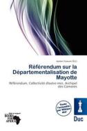 R F Rendum Sur La D Partementalisation De Mayotte edito da Duc