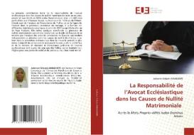 La Responsabilité de l'Avocat Ecclésiastique dans les Causes de Nullité Matrimoniale di Julienne Sèdami Amadjikpe edito da Éditions universitaires européennes