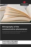 Ethnography of the communicative phenomenon di Taqiyeddine Belabes, Fayçal Benmabrouk edito da Our Knowledge Publishing