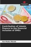 Contribution of Islamic finance to the financial inclusion of SMEs di Han-Madou Ilboudo edito da Our Knowledge Publishing
