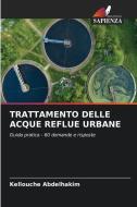 TRATTAMENTO DELLE ACQUE REFLUE URBANE di Kellouche Abdelhakim edito da Edizioni Sapienza