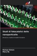 Studi di fotocatalisi delle nanoparticelle di Remya Simon, Mary Nl edito da Edizioni Sapienza