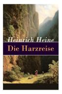 Die Harzreise di Heinrich Heine edito da E-artnow