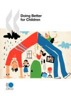 Doing Better For Children di OECD Publishing edito da Organization For Economic Co-operation And Development (oecd