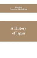 A History of Japan di Hisho Saito edito da Alpha Editions