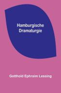 Hamburgische Dramaturgie di Gotthold Ephraim Lessing edito da Alpha Editions