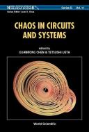 Chaos In Circuits And Systems di Tetsishi Ueta edito da World Scientific Publishing Co Pte Ltd