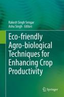 Eco-friendly Agro-biological Techniques for Enhancing Crop Productivity edito da Springer Singapore