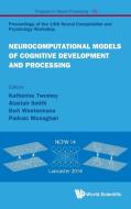 Neurocomputational Models Of Cognitive Development And Processing - Proceedings Of The 14th Neural Computation And Psych di Westermann Gert edito da World Scientific