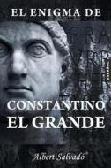 El Enigma de Constantino El Grande di Albert Salvado edito da Premsa Andorrana
