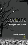 Non-dits di Arnaud Lamige edito da Le Lys Bleu