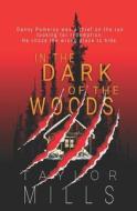 In The Dark Of The Woods di Mills Taylor Mills edito da Independently Published