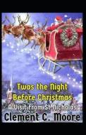 Twas the Night before Christmas(A Visit from St. Nicholas): illustrated edition di Clement Clarke Moore edito da UNICORN PUB GROUP