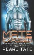 Mate Exposed - Paranormal Sci-Fi Alien Romance di Pearl Tate edito da Independently Published